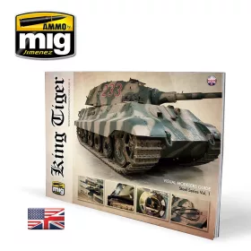   A.MIG-6022 Királytigris - Képes útmutató makettezőknek - Referencia fotók, Festési profilok (Angol nyelvű) - KING TIGER - VISUAL MODELERS GUIDE