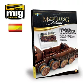   A.MIG-6099 MODELLING SCHOOL - GUÍA PARA LA CORROSIÓN Y LA OXIDACIÓN EN MODELOS A ESCALA Y MAQUETAS CASTELLANO