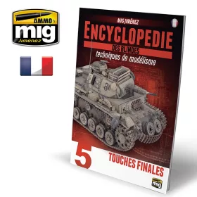  A.MIG-6174 ENCYCLOPEDIA OF ARMOUR MODELLING TECHNIQUES VOL. 5 - FINAL TOUCHES FRANÇAIS
