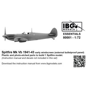   IBG Models 80001 Spitfire Mk Vb 1941-43 - Early Windscreen (external bulletproof panel) (1/72) feljavító makett készlet