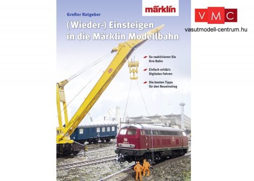 Märklin 03070 Wiedereinsteigen/Umsteigen auf die digitale Modellbahn - Belépés a digitális Märklin modellvasút világába - német nyelven
