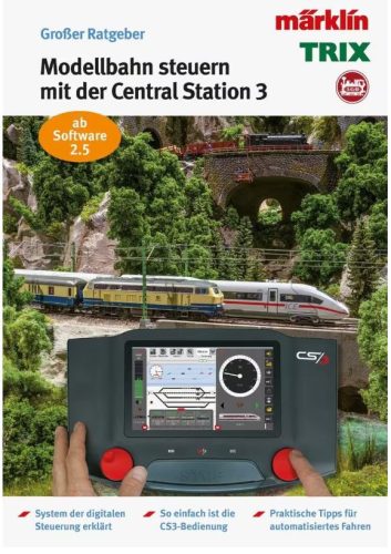 Märklin 03084 Modelleisenbahn Ratgeber - Modellbahn steuern mit der Märklin Central Station 3 - német nyelven